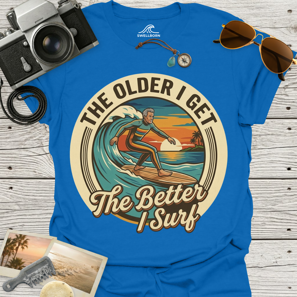 The Older I Get The Better I Surf T-Shirt