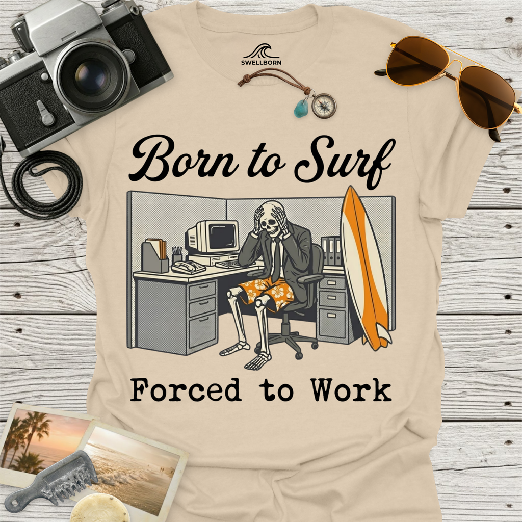 Born To Surf Forced To Work T-Shirt