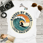 Raised By Waves Local Since Birth T-Shirt