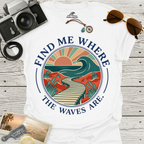 Find Me Where The Waves Are T-Shirt