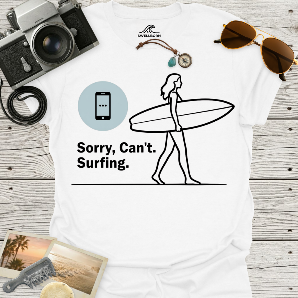 Sorry, Can’t. Surfing. T-Shirt