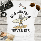 Old Surfers Never Die T-Shirt