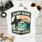 Surf Now, Work Later T-Shirt